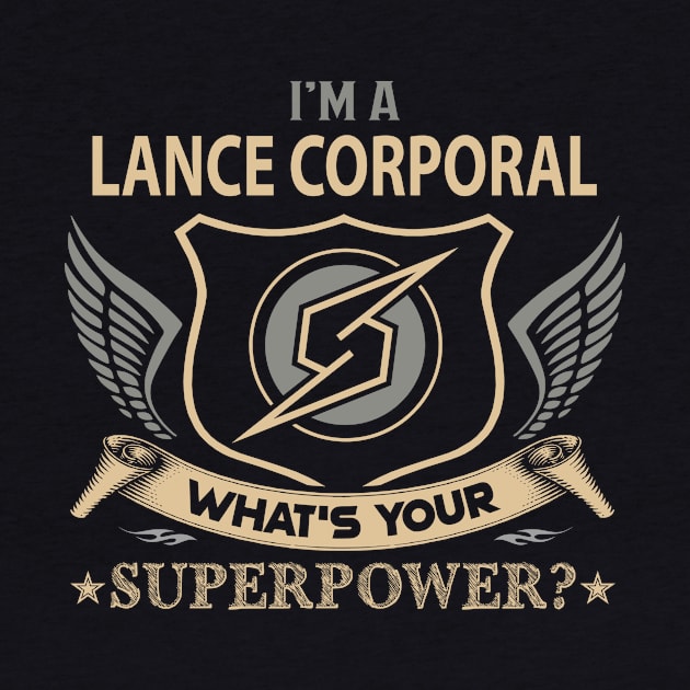 Lance Corporal T Shirt - Superpower Gift Item Tee by Cosimiaart